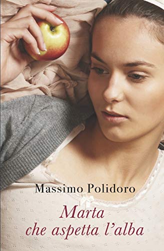 Marta che aspetta l'alba: La rivoluzione di Franco Basaglia nel racconto dell'infermiera che lavorò con lui (I libri di Massimo Polidoro) von Independently published