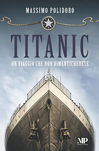 TITANIC: Un viaggio che non dimenticherete (I libri di Massimo Polidoro) von Independently Published