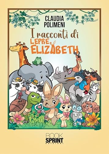 I racconti di lepre Elizabeth I racconti di lepre Elizabeth von BooksprintEdizioni