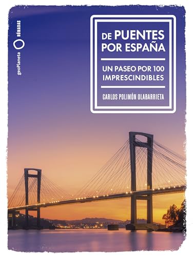 De puentes por España: Un paseo por 100 imprescindibles (Nómadas) von GeoPlaneta