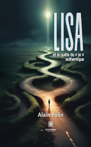 Lisa et la quête du « je » authentique von LE LYS BLEU EDITIONS SAS