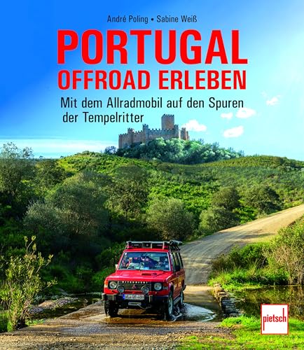 Portugal offroad erleben: Mit dem Allradmobil auf den Spuren der Tempelritter von Motorbuch Verlag