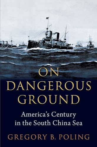 On Dangerous Ground: America's Century in the South China Sea von Oxford University Press Inc