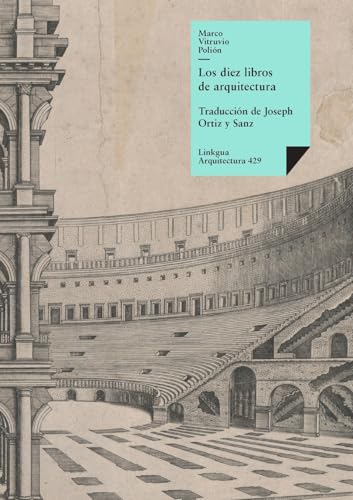 Los diez libros de arquitectura (Historia-Arquitectura, Band 429) von Linkgua