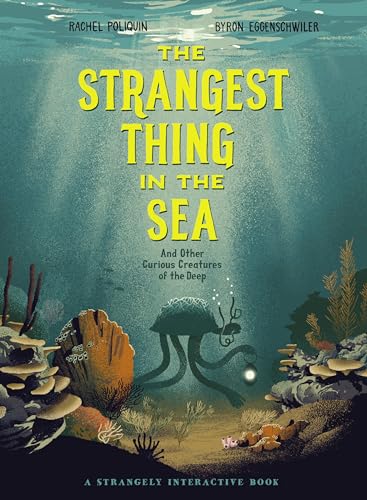 The Strangest Thing in the Sea: And Other Curious Creatures of the Deep von Kids Can Press