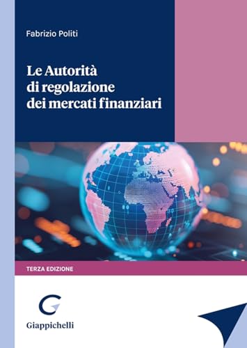 Le autorità di regolazione dei mercati finanziari von Giappichelli