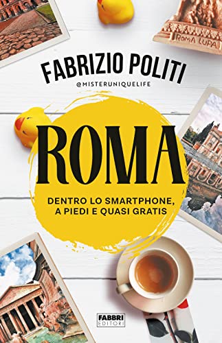 Roma. Dentro lo smartphone, a piedi e quasi gratis von Fabbri