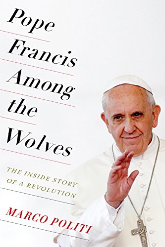 Pope Francis Among the Wolves: The inside story of a revolution von Columbia University Press