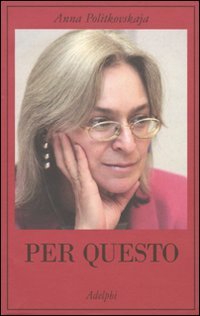 Per questo. Alle radici di una morte annunciata. Articoli 1999-2006 (La collana dei casi)