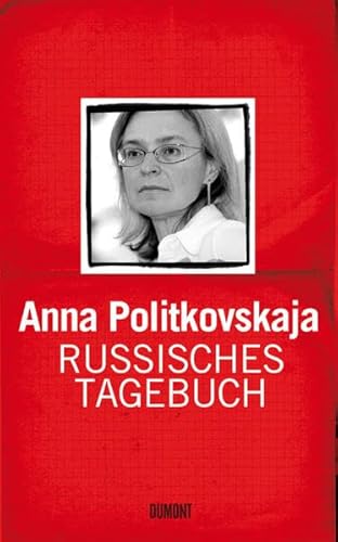 Russisches Tagebuch: Mit e. Vorw. v. Sonia Mikich. Ausgezeichnet mit dem Geschwister-Scholl-Preis 2007 Russisches Tagebuch: Mit e. Vorw. v. Sonia Mikich. Ausgezeichnet mit dem Geschwister-Scholl-Preis 2007