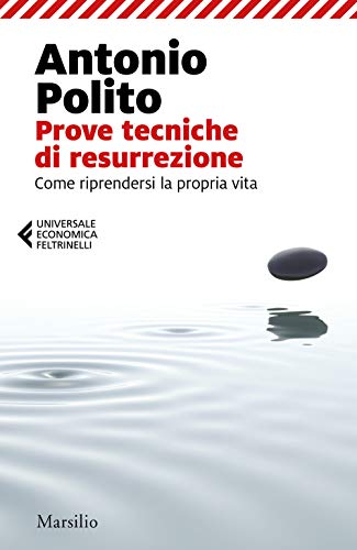 Prove tecniche di resurrezione. Come riprendersi la propria vita (Universale economica Feltrinelli) von MARSILIO