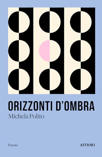 Orizzonti d'ombra (Poesia) von Affiori