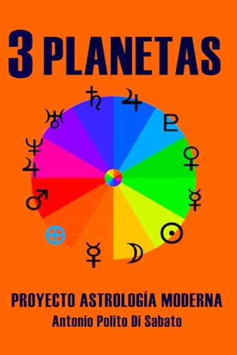 Proyecto de Astrologia Moderna 3: Planetas. El Conjunto de los Cuerpos Planetarios (Proyecto Astrología Moderna, Band 3) von Independently published