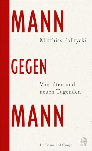 Mann gegen Mann: Von alten und neuen Tugenden | »Eine gelehrte Auseinandersetzung mit den Männlichkeitskonzepten der Schriftsteller Jorge Luis Borges und Ernest Hemingway.« DER SPIEGEL Mann gegen Mann: Von alten und neuen Tugenden | »Eine gelehrte Auseinandersetzung mit den Männlichkeitskonzepten der Schriftsteller Jorge Luis Borges und Ernest Hemingway.« DER SPIEGEL