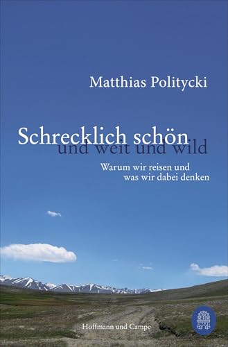 Schrecklich schön und weit und wild von Hoffmann und Campe