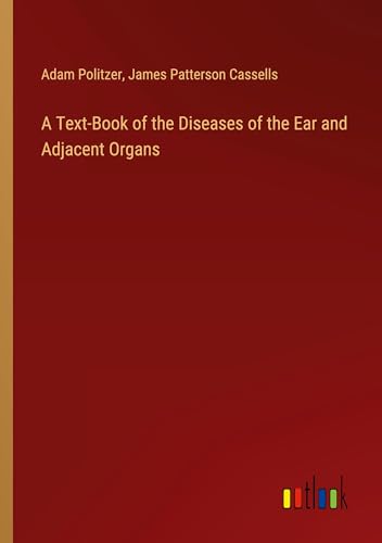 A Text-Book of the Diseases of the Ear and Adjacent Organs von Outlook Verlag