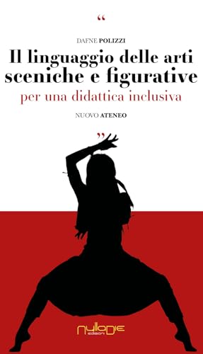 Il linguaggio delle arti sceniche e figurative. Per una didattica inclusiva von Nulla Die