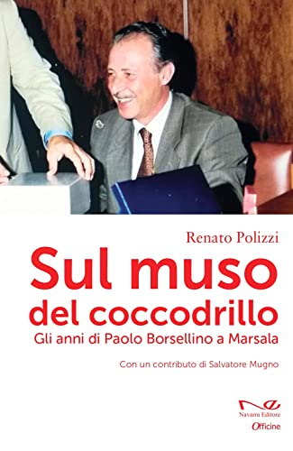 Sul muso del coccodrillo. Gli anni di Paolo Borsellino a Marsala (Officine)