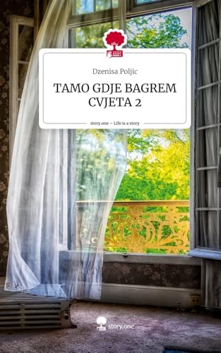 TAMO GDJE BAGREM CVJETA 2. Life is a Story - story.one von story.one publishing