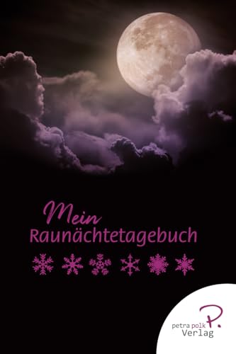 Mein Raunächtetagebuch: Dein persönlicher Begleiter für die magische Zeit zwischen den Jahren von Petra Polk von 978-3-9824354
