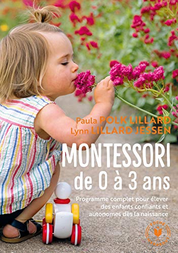 Montessori de 0 à 3 ans: Elever des enfants confiants et autonomes dès la naissance