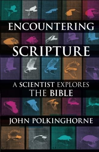 Encountering Scripture: A Scientist Explores The Bible