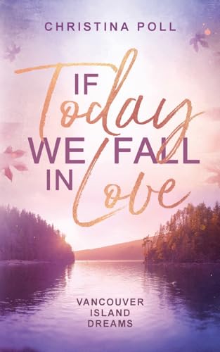 If Today We Fall In Love: Vancouver Island Dreams von BoD – Books on Demand