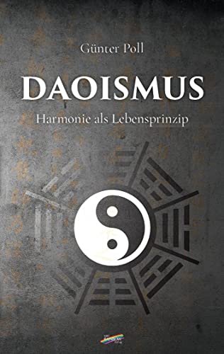 Daoismus: Harmonie als Lebensprinzip