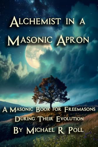 Alchemist in a Masonic Apron: A Masonic Book for Freemasons During Their Evolution Alchemist in a Masonic Apron: A Masonic Book for Freemasons During Their Evolution von Cornerstone Book Publishers