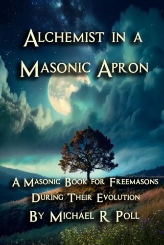 Alchemist in a Masonic Apron: A Masonic Book for Freemasons During Their Evolution Alchemist in a Masonic Apron: A Masonic Book for Freemasons During Their Evolution von Cornerstone Book Publishers