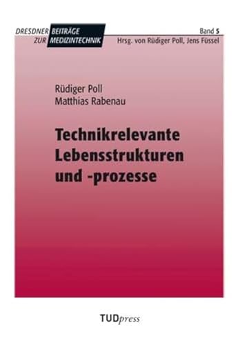 Technikrelevante Lebensstrukturen und -prozesse (Dresdner Beiträge zur Medizintechnik) von TUDpress Verlag der Wissenschaften Dresden