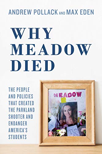 Why Meadow Died: The People and Policies That Created The Parkland Shooter and Endanger America's Students von Post Hill Press