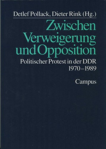 Zwischen Verweigerung und Opposition: Politischer Protest in der DDR 1970-1989 von Campus Verlag