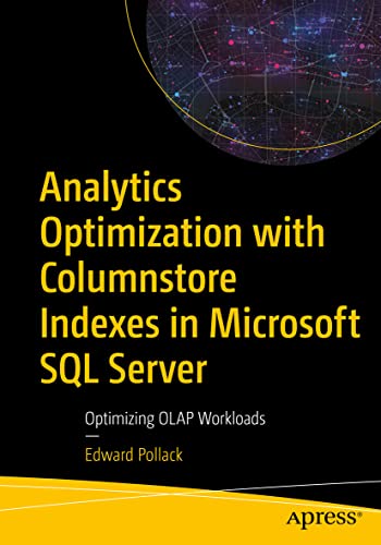Analytics Optimization with Columnstore Indexes in Microsoft SQL Server: Optimizing OLAP Workloads von Apress