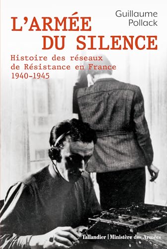 L’armée du silence: Histoire des réseaux de résistance en France 1940-1945 von TALLANDIER