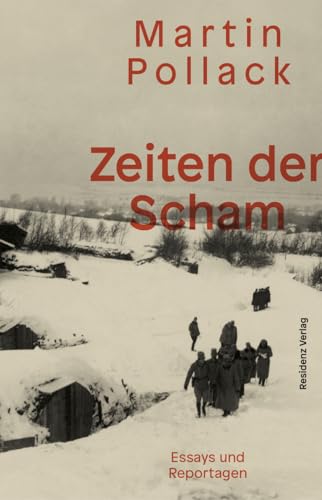 Zeiten der Scham: Reportagen und Essays: Essays und Reportagen von Residenz Verlag