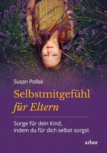 Selbstmitgefühl für Eltern: Sorge für dein Kind, indem du für dich selbst sorgst
