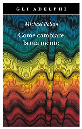 Come cambiare la tua mente (Gli Adelphi) von Adelphi