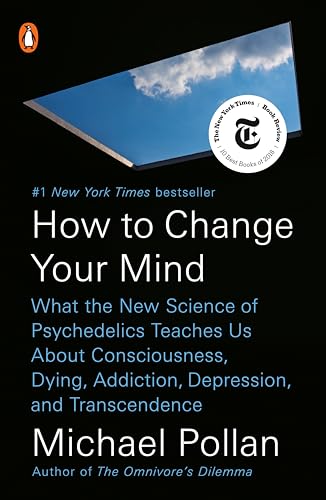 How to Change Your Mind: What the New Science of Psychedelics Teaches Us About Consciousness, Dying, Addiction, Depression, and Transcendence von Penguin Books