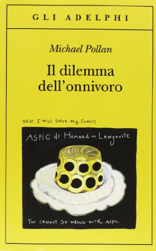 Il dilemma dell'onnivoro (Gli Adelphi) Il dilemma dell'onnivoro (Gli Adelphi)
