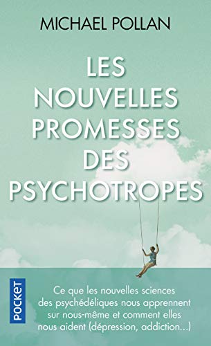 Les nouvelles Promesses des psychotropes: Ce que le LSD et la psilocybine nous apprennent sur nous-même, la conscience, la mort, les addictions et la dépression Les nouvelles Promesses des psychotropes: Ce que le LSD et la psilocybine nous apprennent sur nous-même, la conscience, la mort, les addictions et la dépression von POCKET