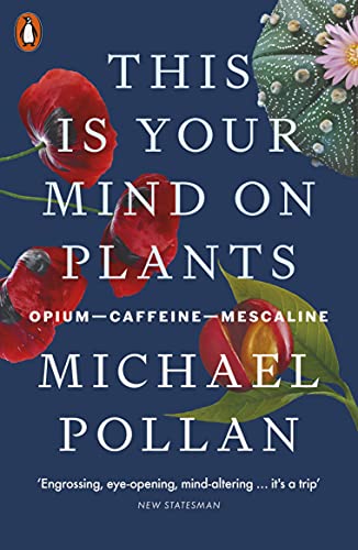 This Is Your Mind On Plants: Opium―Caffeine―Mescaline von Penguin