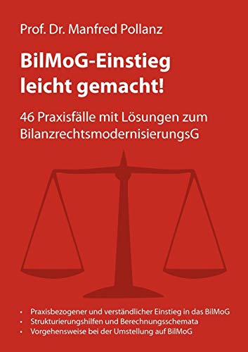 BilMoG-Einstieg leicht gemacht!: 46 Praxisfälle mit Lösungen zum BilanzrechtsmodernisierungsG