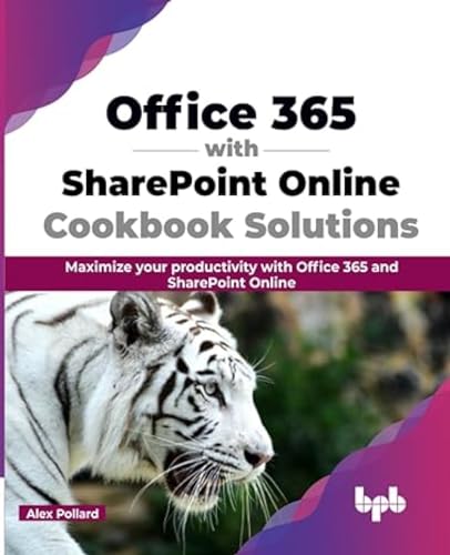 Office 365 with SharePoint Online Cookbook Solutions: Maximize your productivity with Office 365 and SharePoint Online (English Edition)