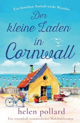 Der kleine Laden in Cornwall: Ein traumhaft sommerlicher Wohlfühlroman