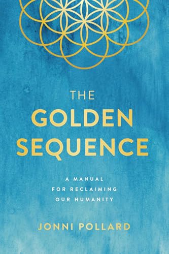 Golden Sequence: A Manual for Reclaiming Our Humanity von BenBella Books