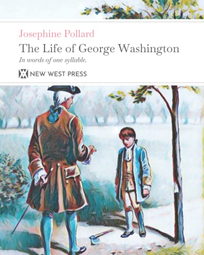 The Life of George Washington: With 8 Original Color Illustrations von New West Press