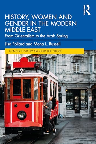 History, Women and Gender in the Modern Middle East: From Orientalism to the Arab Spring (Gender History Around the Globe) von Routledge