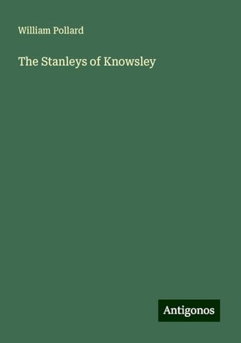 The Stanleys of Knowsley von Antigonos Verlag