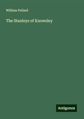 The Stanleys of Knowsley von Antigonos Verlag